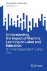Understanding the Impact of Machine Learning on Labor and Education : A Time-Dependent Turing Test - Book