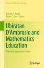 Ubiratan D’Ambrosio and Mathematics Education : Trajectory, Legacy and Future - Book