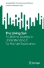 The Living Soil : A Lifetime Journey in Understanding It for Human Sustenance - Book
