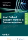 Smart Grid and Innovative Frontiers in Telecommunications : 7th EAI International Conference, SmartGIFT 2022, Changsha, China, December 10-12, 2022, Proceedings - Book