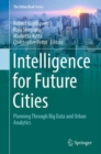 Intelligence for Future Cities : Planning Through Big Data and Urban Analytics - Book