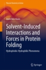 Solvent-Induced Interactions and Forces in Protein Folding : Hydrophobic-Hydrophilic Phenomena - Book