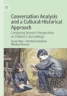 Conversation Analysis and a Cultural-Historical Approach : Comparing Research Perspectives on Children's Storytellings - eBook