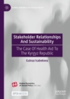 Stakeholder Relationships And Sustainability : The Case Of Health Aid To The Kyrgyz Republic - Book