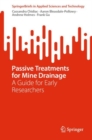 Passive Treatments for Mine Drainage : A Guide for Early Researchers - Book