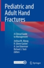 Pediatric and Adult Hand Fractures : A Clinical Guide to Management - Book