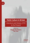 Polish Culture in Britain : Literature and History, 1772 to the Present - Book