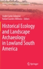 Historical Ecology and Landscape Archaeology in Lowland South America - Book