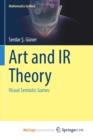 Art and IR Theory : Visual Semiotic Games - Book