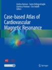 Case-based Atlas of  Cardiovascular Magnetic Resonance - Book