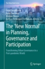 The ‘New Normal’ in Planning, Governance and Participation : Transforming Urban Governance in a Post-pandemic World - Book