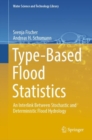 Type-Based Flood Statistics : An Interlink Between Stochastic and Deterministic Flood Hydrology - Book