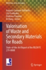 Valorisation of Waste and Secondary Materials for Roads : State-of-the-Art Report of the RILEM TC 279-WMR - Book