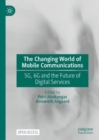 The Changing World of Mobile Communications : 5G, 6G and the Future of Digital Services - Book