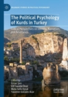 The Political Psychology of Kurds in Turkey : Critical Perspectives on Identity, Narratives, and Resistance - Book