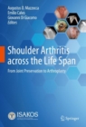 Shoulder Arthritis across the Life Span : From Joint Preservation to Arthroplasty - Book