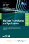 Big Data Technologies and Applications : 11th and 12th EAI International Conference, BDTA 2021 and BDTA 2022, Virtual Event, December 2021 and 2022, Proceedings - Book