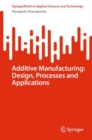 Additive Manufacturing: Design, Processes and Applications - Book