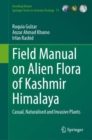Field Manual on Alien Flora of Kashmir Himalaya : Casual, Naturalised and Invasive Plants - Book