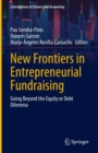 New Frontiers in Entrepreneurial Fundraising : Going Beyond the Equity or Debt Dilemma - Book