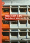 Modernism in the Peripheral Metropolis : Form, Crisis and the City in Latin America - Book