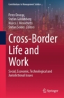 Cross-Border Life and Work : Social, Economic, Technological and Jurisdictional Issues - Book