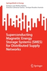 Superconducting Magnetic Energy Storage Systems (SMES) for Distributed Supply Networks - Book