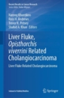 Liver Fluke, Opisthorchis viverrini Related Cholangiocarcinoma : Liver Fluke Related Cholangiocarcinoma - Book