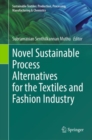 Novel Sustainable Process Alternatives for the Textiles and Fashion Industry - Book