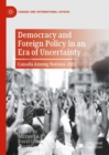 Democracy and Foreign Policy in an Era of Uncertainty : Canada Among Nations 2022 - Book