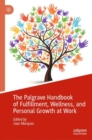 The Palgrave Handbook of Fulfillment, Wellness, and Personal Growth at Work - Book