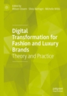 Digital Transformation for Fashion and Luxury Brands : Theory and Practice - Book