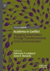 Academia in Conflict : Engaging Stakeholders through Transformational Crisis Communication - Book