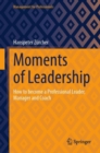 Moments of Leadership : How to become a Professional Leader, Manager and Coach - Book
