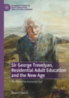 Sir George Trevelyan, Residential Adult Education and the New Age : 'To Open the Immortal Eye' - Book