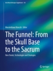 The Funnel: From the Skull Base to the Sacrum : New Trends, Technologies and Strategies - Book