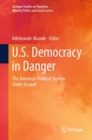 U.S. Democracy in Danger : The American Political System Under Assault - Book