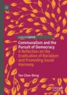 Communalism and the Pursuit of Democracy : A Reflection on the Eradication of Racialism and Promoting Social Harmony - Book