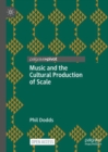 Music and the Cultural Production of Scale - Book