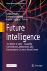 Future Intelligence : The World in 2050 - Enabling Governments, Innovators, and Businesses to Create a Better Future - Book