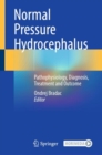 Normal Pressure Hydrocephalus : Pathophysiology, Diagnosis, Treatment and Outcome - Book