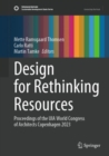 Design for Rethinking Resources : Proceedings of the UIA World Congress of Architects Copenhagen 2023 - Book