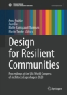 Design for Resilient Communities : Proceedings of the UIA World Congress of Architects Copenhagen 2023 - Book