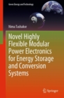 Novel Highly Flexible Modular Power Electronics for Energy Storage and Conversion Systems - Book