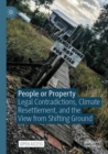 People or Property : Legal Contradictions, Climate Resettlement, and the View from Shifting Ground - Book