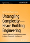 Untangling Complexity—Peace Building Engineering : Systems Thinking & Complexity Management to Support Community Development - Book