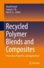 Recycled Polymer Blends and Composites : Processing, Properties, and Applications - Book