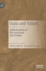 Guns and Values : Individualism in the American Gun Debate - Book