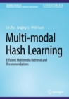 Multi-modal Hash Learning : Efficient Multimedia Retrieval and Recommendations - Book