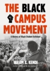 The Black Campus Movement : A History of Black Student Activism - Book
